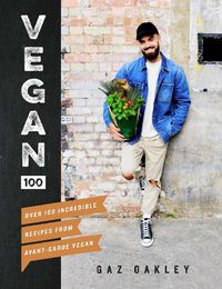 Cover image for Vegan 100: Over 100 Incredible Recipes from Avant-Garde Vegan