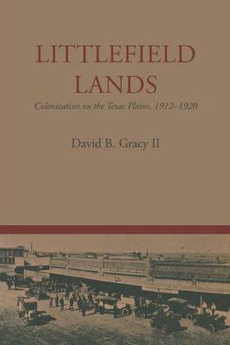 Cover image for Littlefield Lands: Colonization on the Texas Plains, 1912-1920