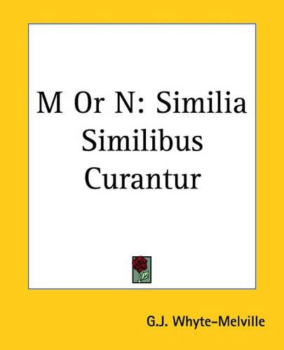 Cover image for M Or N: Similia Similibus Curantur