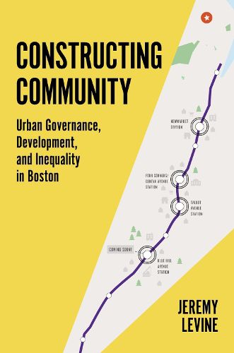 Cover image for Constructing Community: Urban Governance, Development, and Inequality in Boston