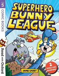 Cover image for Read with Oxford: Stage 5: Comic Books: Superhero Bunny League