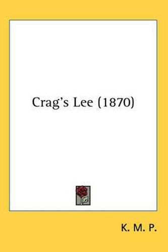 Cover image for Crag's Lee (1870)