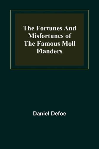 Cover image for The Fortunes and Misfortunes of the Famous Moll Flanders