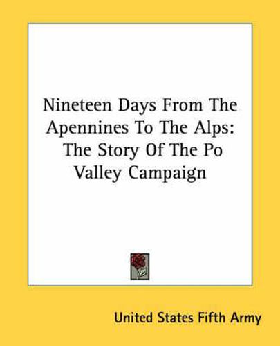 Cover image for Nineteen Days from the Apennines to the Alps: The Story of the Po Valley Campaign