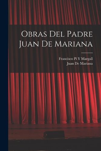 Cover image for Obras Del Padre Juan De Mariana