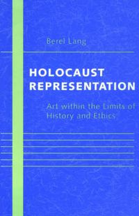 Cover image for Holocaust Representation: Art within the Limits of History and Ethics