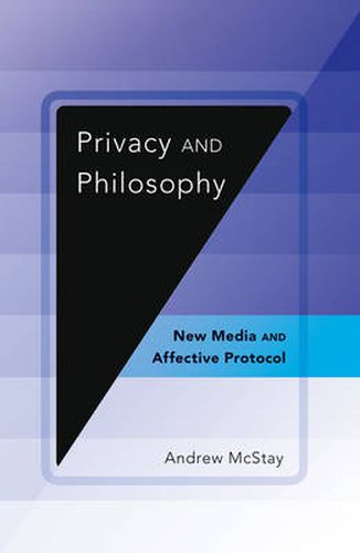 Cover image for Privacy and Philosophy: New Media and Affective Protocol