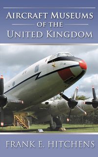 Cover image for Aircraft Museums of the United Kingdom