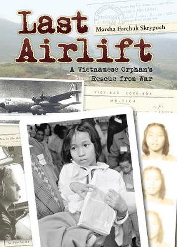 Cover image for Last Airlift: A Vietnamese Orphan's Rescue from War