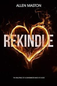 Cover image for Rekindle: The Rallying of a Generation back to God