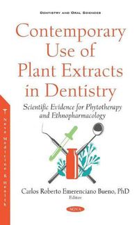 Cover image for Contemporary Use of Plant Extracts in Dentistry: Scientific Evidence for Phytotherapy and Ethnopharmacology