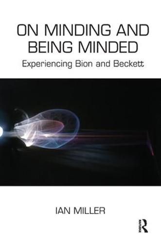 On Minding and Being Minded: Experiencing Bion and Beckett