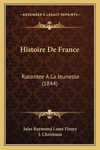 Cover image for Histoire de France: Racontee a la Jeunesse (1844)