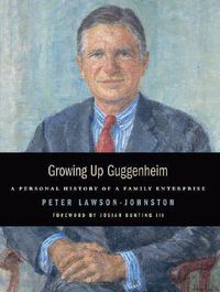 Cover image for Growing Up Guggenheim: A Personal History of a Family Enterprise