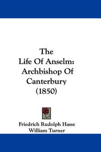 Cover image for The Life of Anselm: Archbishop of Canterbury (1850)