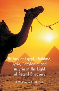 Cover image for History Of Egypt, Chaldaea, Syria, Babylonia, And Assyria In The Light Of Recent Discovery