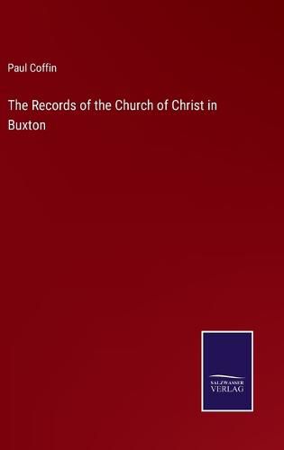 Cover image for The Records of the Church of Christ in Buxton