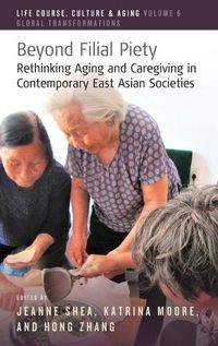 Cover image for Beyond Filial Piety: Rethinking Aging and Caregiving in Contemporary East Asian Societies