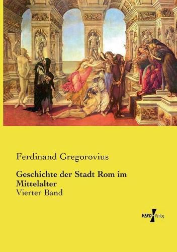 Cover image for Geschichte der Stadt Rom im Mittelalter: Vierter Band
