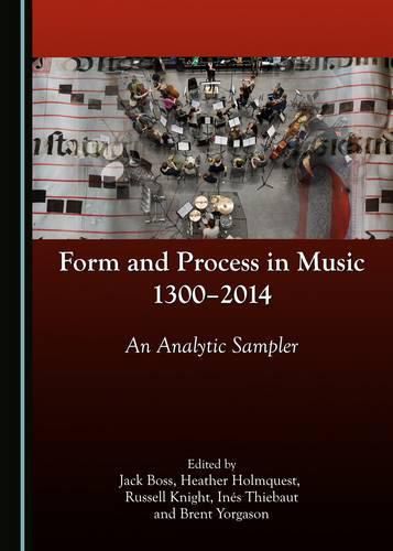 Form and Process in Music, 1300-2014: An Analytic Sampler