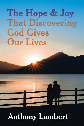 Cover image for The Hope & Joy That Discovering God Gives Our Lives