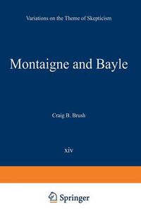 Cover image for Montaigne and Bayle: Variations on the Theme of Skepticism