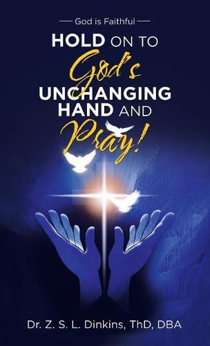 Cover image for Hold on to God's Unchanging Hand and Pray!: God Is Faithful