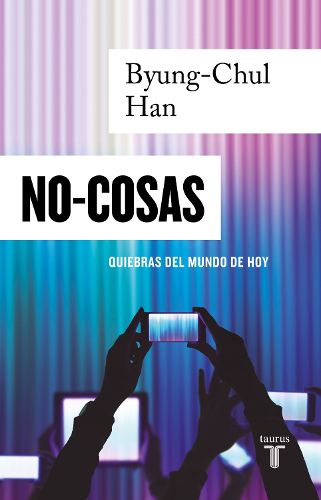Cover image for NO-COSAS. Quiebras del mundo de hoy / Non-things: Upheaval in the Lifeworld