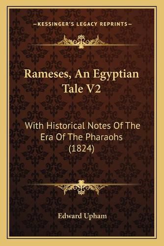 Cover image for Rameses, an Egyptian Tale V2: With Historical Notes of the Era of the Pharaohs (1824)