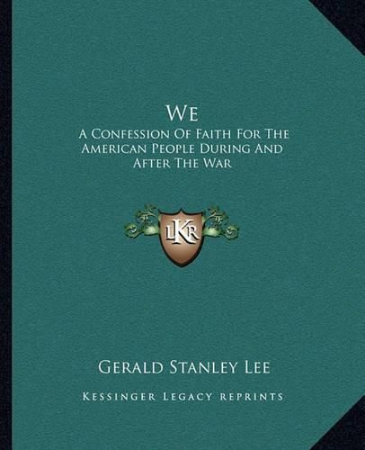 We: A Confession of Faith for the American People During and After the War