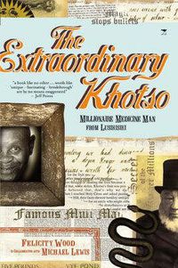 Cover image for The extraordinary Khotso: Millionaire medicine man from Lusikisiki