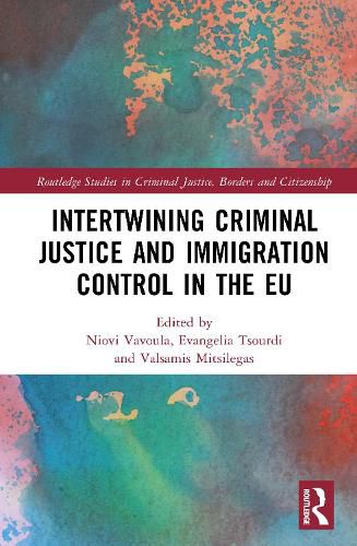 Cover image for Intertwining Criminal Justice and Immigration Control in the EU