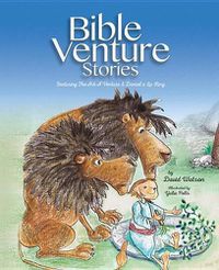 Cover image for Bible Venture Stories Featuring:: The ARC A'Venture and Daniel a la King