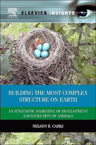 Cover image for Building the Most Complex Structure on Earth: An Epigenetic Narrative of Development and Evolution of Animals