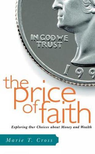 Cover image for The Price of Faith: Exploring Our Choices about Money and Wealth