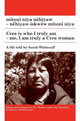 Cover image for mitoni niya nehiyaw / Cree is Who I Am: nehiyaw-iskwew mitoni niya / Me, I am Truly a Cree Woman