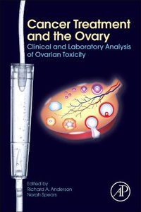 Cover image for Cancer Treatment and the Ovary: Clinical and Laboratory Analysis of Ovarian Toxicity