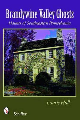 Cover image for Brandywine Valley Ghosts: Haunts of Southeastern Pennsylvania