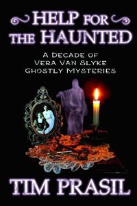 Cover image for Help for the Haunted: A Decade of Vera Van Slyke Ghostly Mysteries