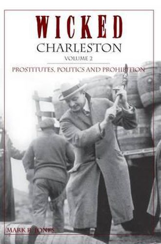 Wicked Charleston: Prostitutes, Politics and Prohibition