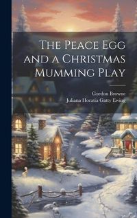 Cover image for The Peace Egg and a Christmas Mumming Play