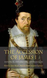 Cover image for The Accession of James I: Historical and Cultural Consequences