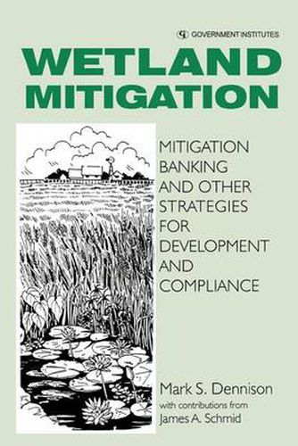 Cover image for Wetland Mitigation: Mitigation Banking and Other Strategies for Development and Compliance