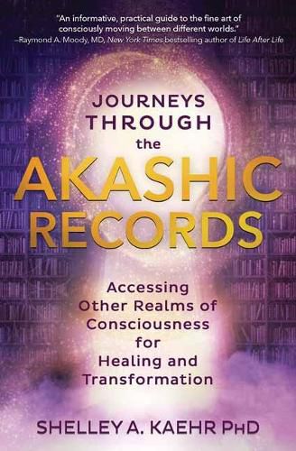 Cover image for Journeys through the Akashic Records: Accessing Other Realms of Consciousness for Healing and Transformation