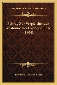 Cover image for Beitrag Zur Vergleichenden Anatomie Der Cypripedilinae (1904)