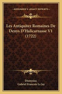 Cover image for Les Antiquitez Romaines de Denys D'Halicarnasse V1 (1722)