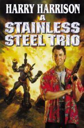 Cover image for A Stainless Steel Trio: A Stainless Steel Rat Is Born/The Stainless Steel Rat Gets Drafted/The Stainless Steel Rat Sings the Blues