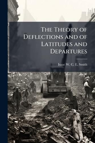 Cover image for The Theory of Deflections and of Latitudes and Departures