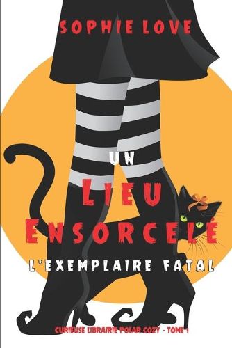 Cover image for Un lieu ensorcele: L'exemplaire fatal (Curieuse Librairie Polar Cozy - Tome 1)