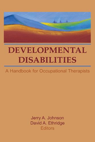 Cover image for Developmental Disabilities: A Handbook for Occupational Therapists